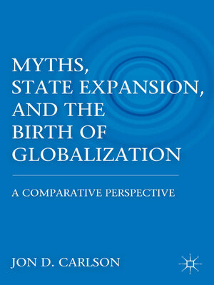 cover image of Myths, State Expansion, and the Birth of Globalization